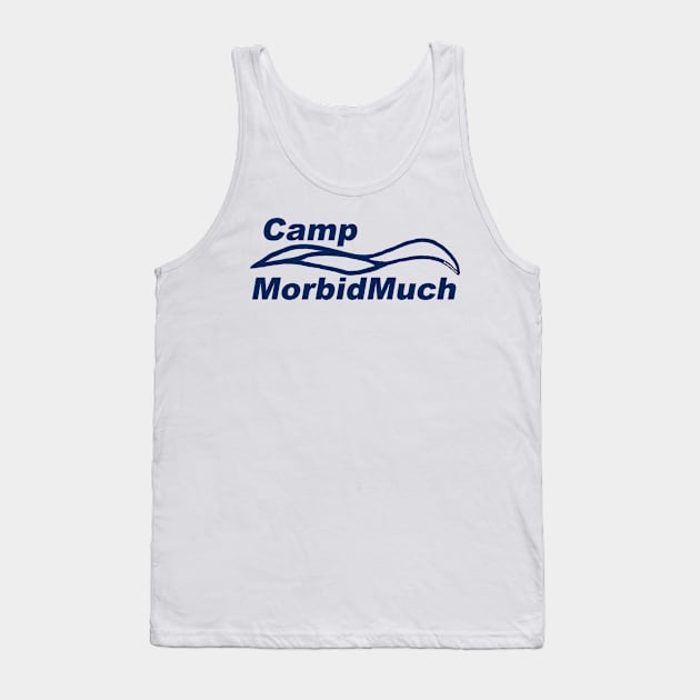 Camp MorbidMuch Tank Top by nickmeece